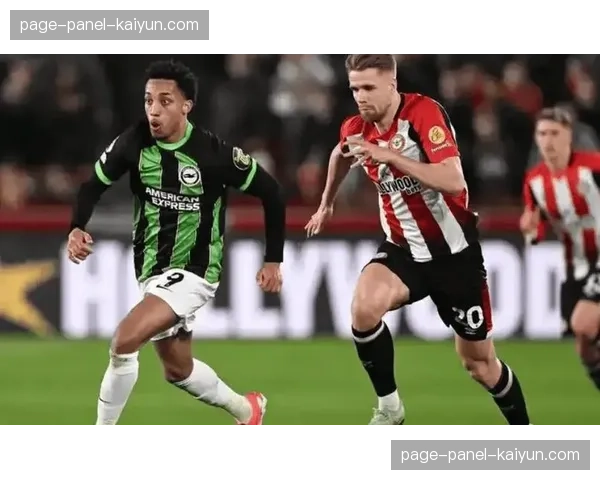 布伦特福德0-2不敌布莱顿,蜜蜂军团主场失守 布伦特福德0-2不敌布莱顿,蜜蜂军团主场失守